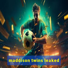 maddison twins leaked